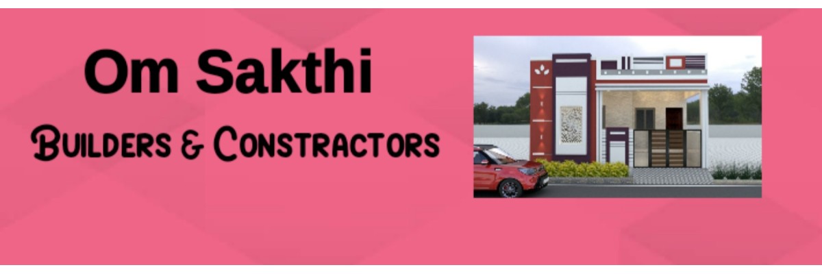 Om Sakthi Builders & Contractors